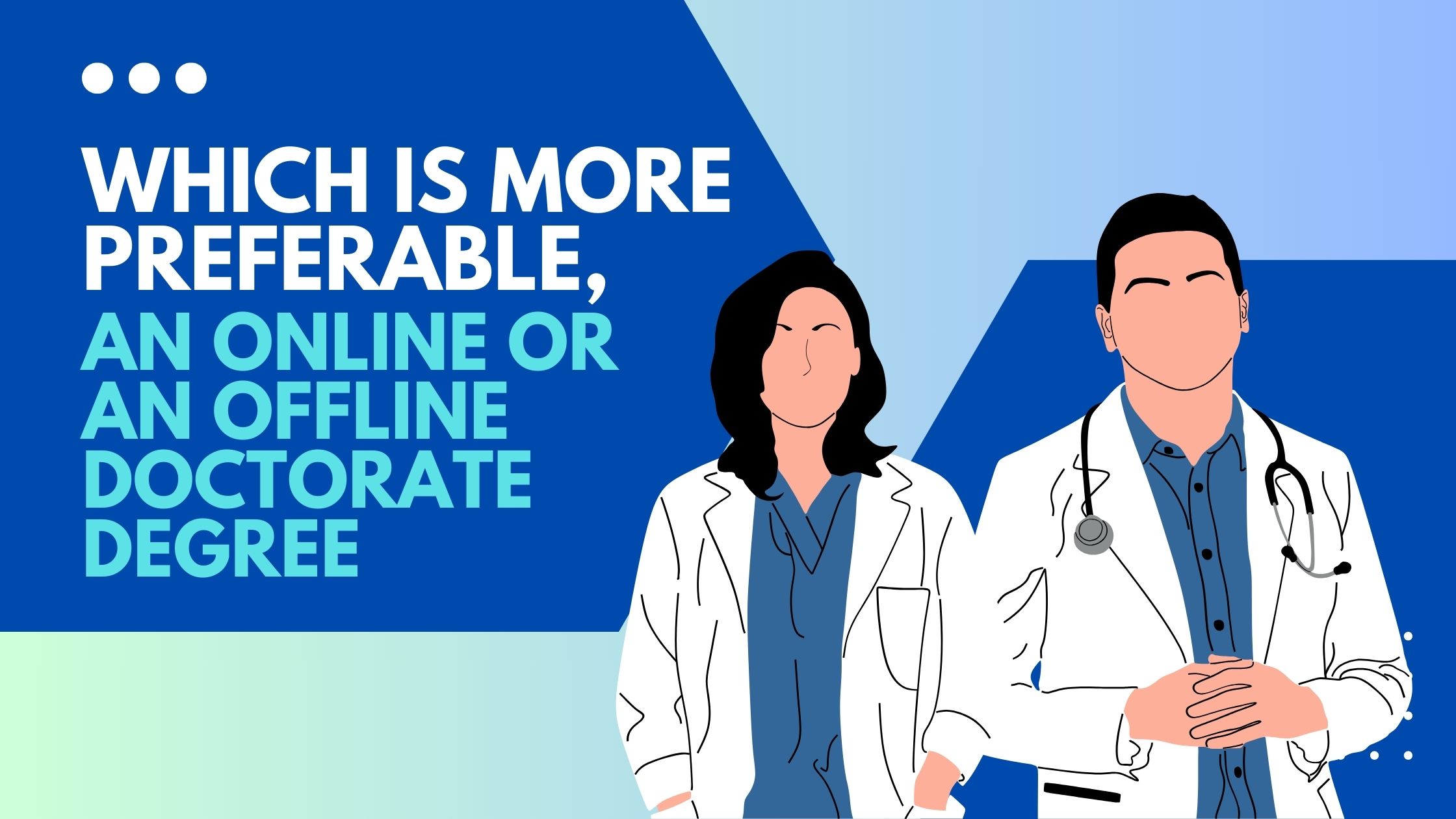 Which is more preferable, an online or an offline doctorate degree